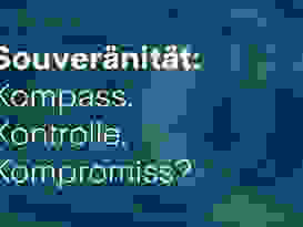Header Souveränität: Kompass. Kontrolle. Kompromiss? Header Souveränität: Kompass. Kontrolle. Kompromiss?